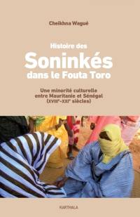 Histoire des Soninkés dans le Fouta Toro : une minorité culturelle entre Mauritanie et Sénégal (XVIIIe-XXIe siècles)