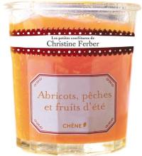 Les petites confitures de Christine Ferber. Abricots, pêches et fruits d'été