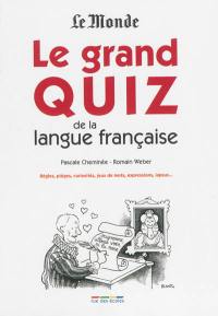 Le grand quiz de la langue française : règles, pièges, curiosités, jeux de mots, expressions, lapsus...