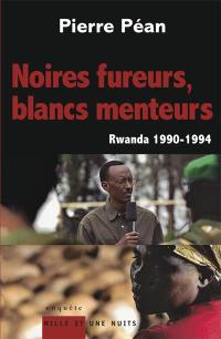 Noires fureurs, blancs menteurs : Rwanda 1990-1994