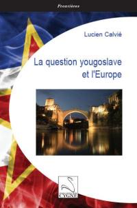 La question yougoslave et l'Europe