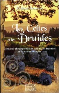 Les Celtes et les druides : connaître et comprendre la culture, les légendes et les traditions celtiques