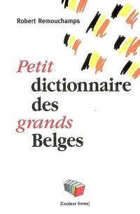 Petit dictionnaire des grands Belges