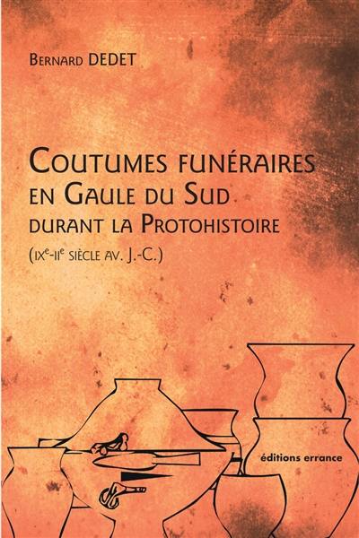 Coutumes funéraires en Gaule du Sud durant la protohistoire (IXe-IIe siècle av. J.-C.)