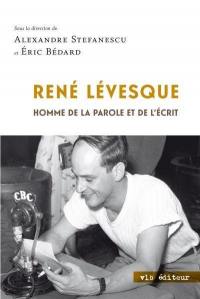 René Lévesque : homme de la parole et de l'écrit
