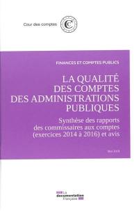 La qualité des comptes des administrations publiques : synthèse des rapports des commissaires aux comptes (exercices 2014 à 2016) et avis : mai 2018