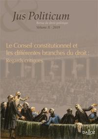 Jus politicum, n° 10. Le Conseil constitutionnel et les différentes branches du droit : regards critiques