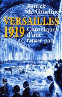Versailles 1919 : chronique d'une fausse paix