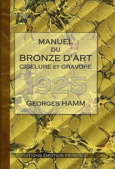 Manuel du bronze d'art : ciselure et gravure