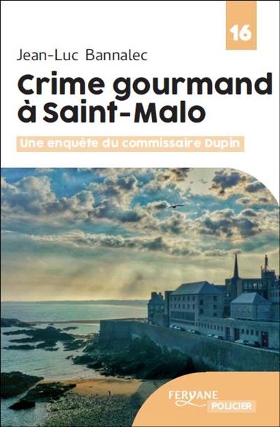 Une enquête du commissaire Dupin. Crime gourmand à Saint-Malo