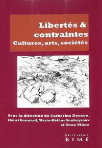 Libertés & contraintes : cultures, arts, sociétés
