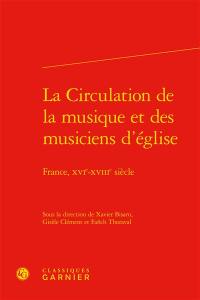 La circulation de la musique et des musiciens d'église : France, XVIe-XVIIIe siècle