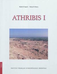 Athribis. Vol. 1. General site survey 2003-2007 : archaeological & conservation studies : the Gate of Ptolemy IX, architecture and inscriptions