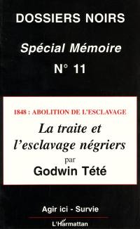 Dossiers noirs de la politique africaine de la France, n° 11. La traite et l'esclavage négriers : 1848 : abolition de l'esclavage