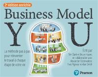 Business model you : la méthode pas à pas pour réinventer le travail à chaque étape de votre vie