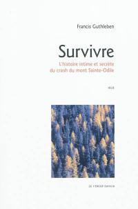 Survivre : l'histoire intime et secrète du crash du mont Sainte-Odile : récit