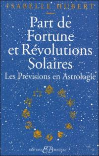 Part de fortune et révolutions solaires : les prévisions en astrologie