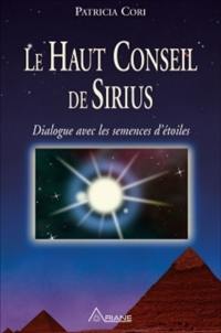 Le Haut conseil de Sirius : dialogue avec les semences d'étoiles