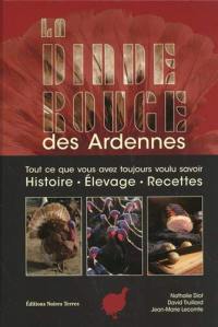 La dinde rouge des Ardennes : tout ce que vous avez toujours voulu savoir : histoire, élevage, recettes