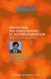 Prévention des catastrophes et autorégénération par la conscience : enseignements sur le salut global et le développement harmonieux