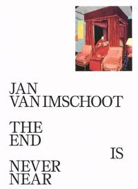 Jan Van Imschoot : the end is never near