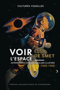 Voir l'espace : astronomie et science populaire illustrée : 1840-1969