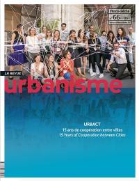 Urbanisme, hors-série, n° 66. Urbact, 15 ans de coopération entre villes. Urbact, 15 years of cooperation between cities