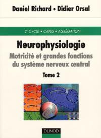 Neurophysiologie. Vol. 2. Motricité et grandes fonctions du système nerveux central