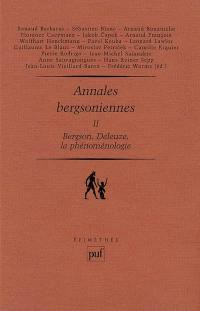 Annales bergsoniennes. Vol. 2. Bergson, Deleuze, la phénoménologie