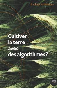 Ecologie et politique, n° 66. Cultiver la terre avec des algorithmes ? : agriculture, numérique et écologie