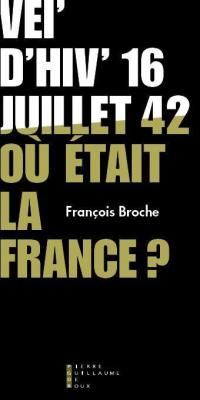 Vél' d'Hiv, 16 juillet 1942 : où était la France ?