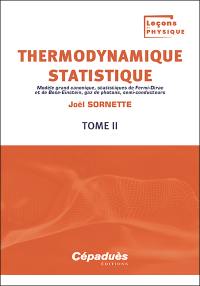 Thermodynamique statistique. Vol. 2. Modèle grand canonique, statistiques de Fermi-Dirac et de Bose-Einstein, gaz de photons, semi-conducteurs