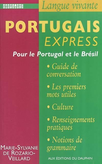 Portugais express : pour le Portugal et le Brésil : guide de conversation, les premiers mots utiles, renseignements pratiques, civilisation, notions de grammaire