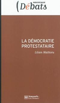 La démocratie protestataire : mouvements sociaux et politique en France aujourd'hui