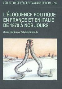 L'éloquence politique en France et en Italie de 1870 à nos jours
