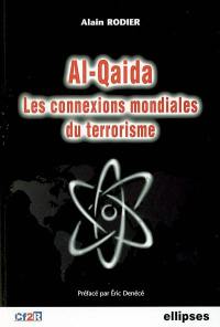 Al- Qaida, les connexions mondiales du terrorisme