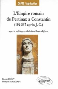 L'Empire romain de Pertinax à Constantin (192-337 après J.-C.) : aspects politiques, administratifs et religieux