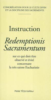 Instruction Redemptionis sacramentum : sur ce qui doit être observé et évité concernant la très sainte Eucharistie