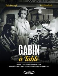 Gabin à table : les recettes préférées de l'acteur, racontées par son petit-fils, cuisinées par un grand chef