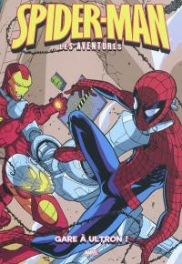 Spider-Man : les aventures. Vol. 10. Gare à Ultron !