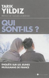 Qui sont-ils ? : enquête sur les jeunes musulmans de France