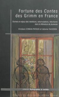 Fortune des Contes des Grimm en France : formes et enjeux des rééditions, reformulations, réécritures dans la littérature de jeunesse