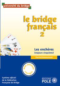 Le bridge français, les enchères (majeure cinquième) : perfectionnement : manuel + corrigés des exercices