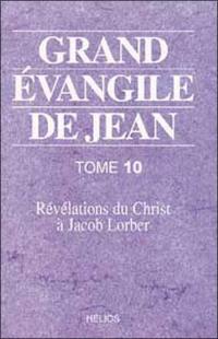 Grand Évangile de Jean : révélations du Christ à Jacob Lorber. Vol. 10