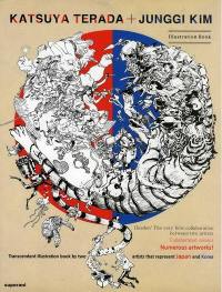 Katsuya Terada + JungGi Kim : illustration book : transcendent illustration book by two artists that represent Japan and Korea