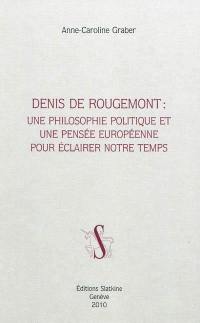Denis de Rougemont : une philosophie politique et une pensée européenne pour éclairer notre temps