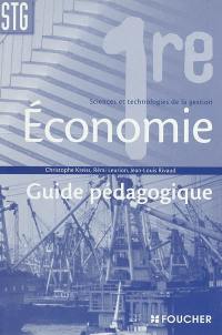 Economie 1re Sciences et technologies de la gestion : guide pédagogique