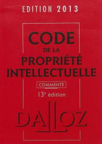Code de la propriété intellectuelle commenté : édition 2013