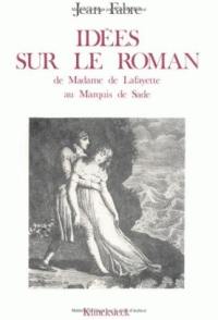 Idées sur le roman : De Madame de la Fayette au Marquis de Sade