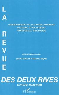 Revue des deux rives Europe-Maghreb, n° 6. L'enseignement de la langue amazighe au Maroc et en Algérie